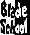 Blade School